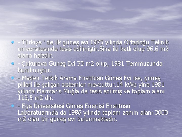  • - Türkiye ‘ de ilk güneş evi 1975 yılında Ortadoğu Teknik •