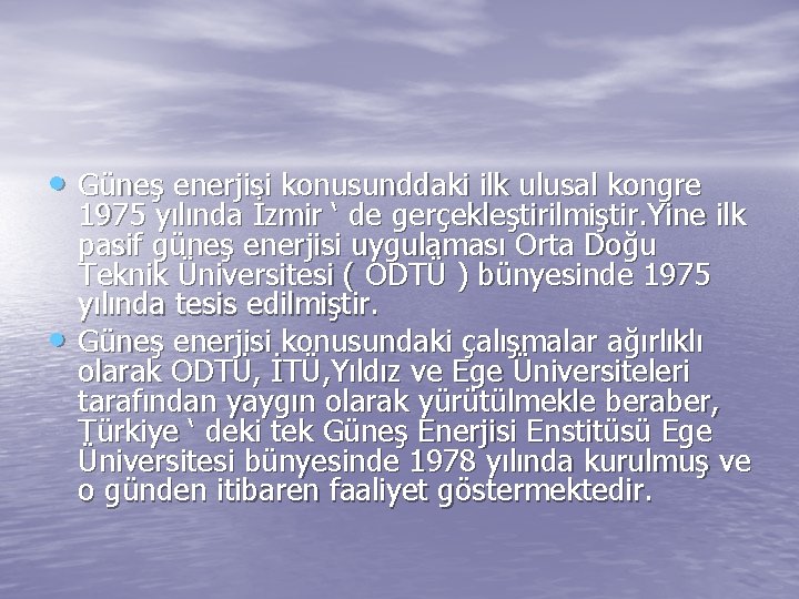  • Güneş enerjisi konusunddaki ilk ulusal kongre • 1975 yılında İzmir ‘ de