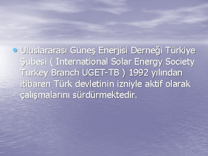  • Uluslararası Güneş Enerjisi Derneği Türkiye Şubesi ( International Solar Energy Society Turkey