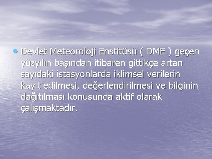  • Devlet Meteoroloji Enstitüsü ( DME ) geçen yüzyılın başından itibaren gittikçe artan