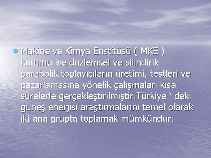  • Makine ve Kimya Enstitüsü ( MKE ) kurumu ise düzlemsel ve silindirik