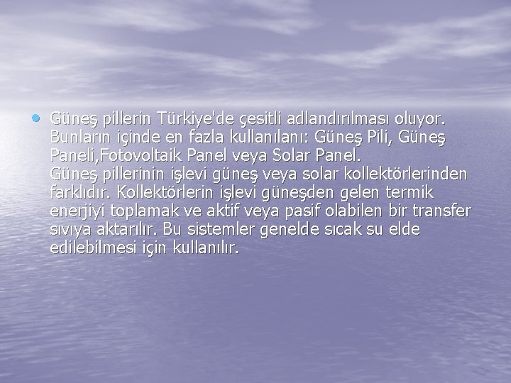  • Güneş pillerin Türkiye'de çesitli adlandırılması oluyor. Bunların içinde en fazla kullanı: Güneş