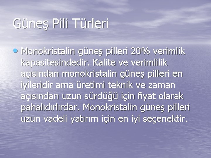 Güneş Pili Türleri • Monokristalin güneş pilleri 20% verimlik kapasitesindedir. Kalite ve verimlilik açısından