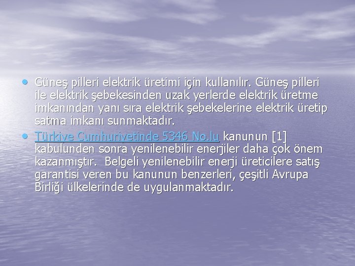  • Güneş pilleri elektrik üretimi için kullanılır. Güneş pilleri • ile elektrik şebekesinden