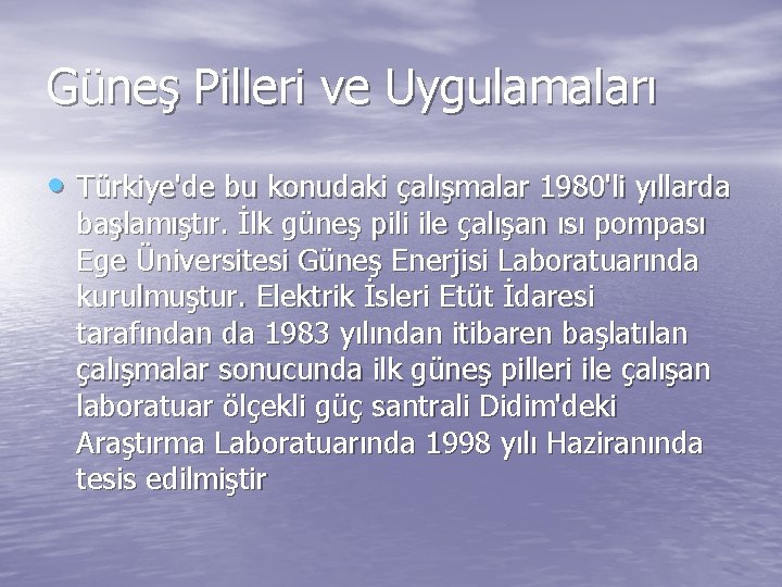 Güneş Pilleri ve Uygulamaları • Türkiye'de bu konudaki çalışmalar 1980'li yıllarda başlamıştır. İlk güneş