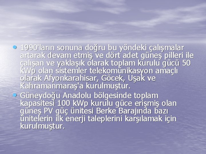  • 1990'ların sonuna doğru bu yöndeki çalışmalar • artarak devam etmiş ve dört