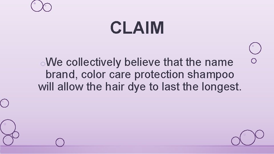 CLAIM o. We collectively believe that the name brand, color care protection shampoo will