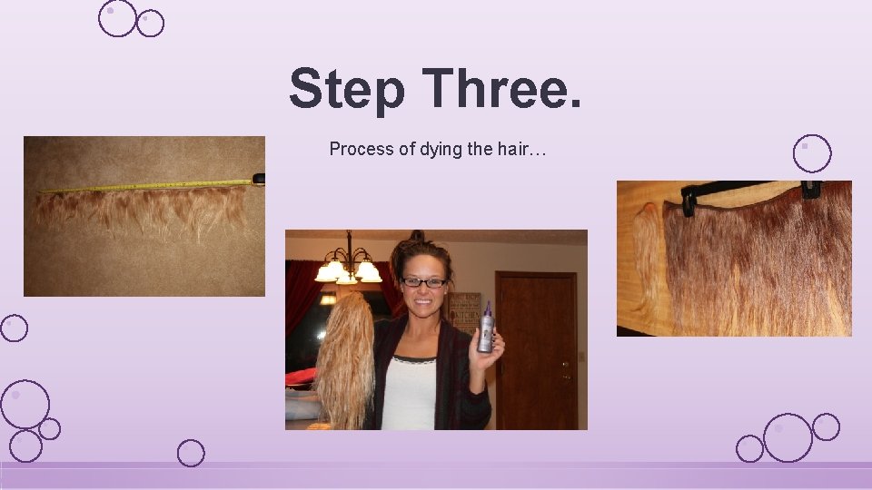 Step Three. Process of dying the hair… 