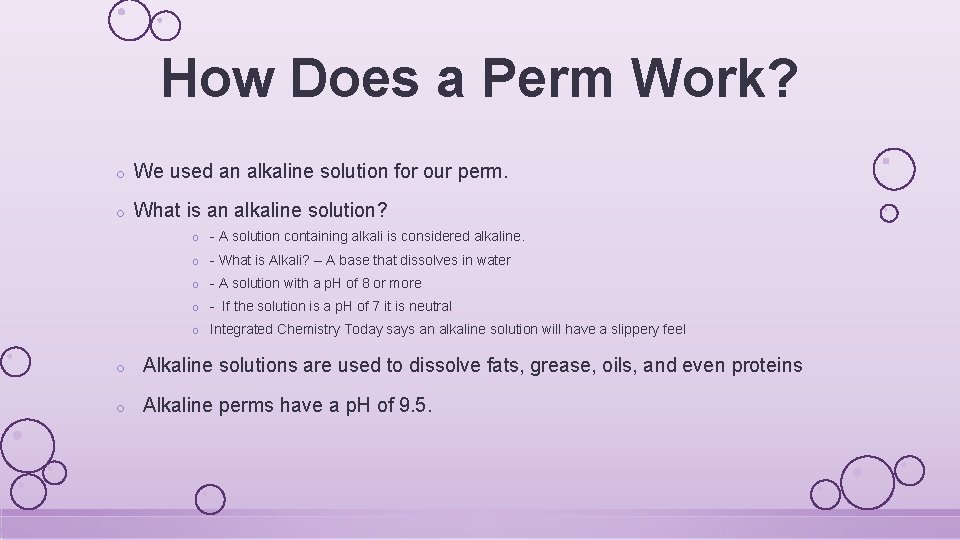 How Does a Perm Work? o We used an alkaline solution for our perm.