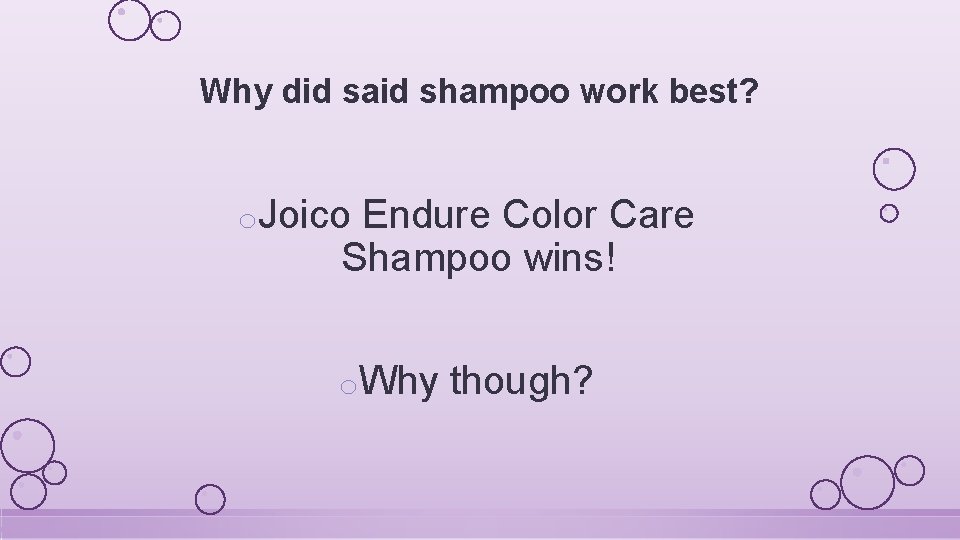 Why did said shampoo work best? o. Joico Endure Color Care Shampoo wins! o.