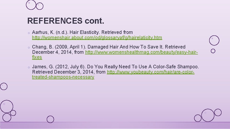 REFERENCES cont. o Aarhus, K. (n. d. ). Hair Elasticity. Retrieved from http: //womenshair.