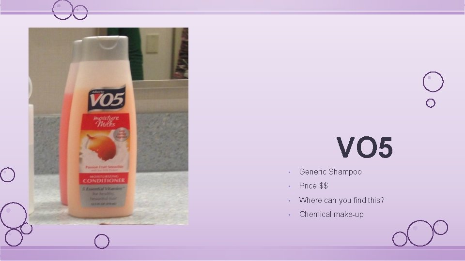 VO 5 • Generic Shampoo • Price $$ • Where can you find this?