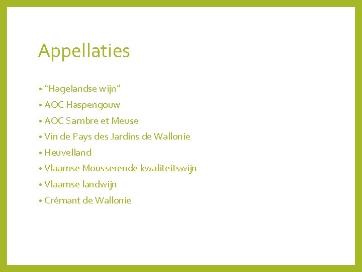 Appellaties • “Hagelandse wijn” • AOC Haspengouw • AOC Sambre et Meuse • Vin