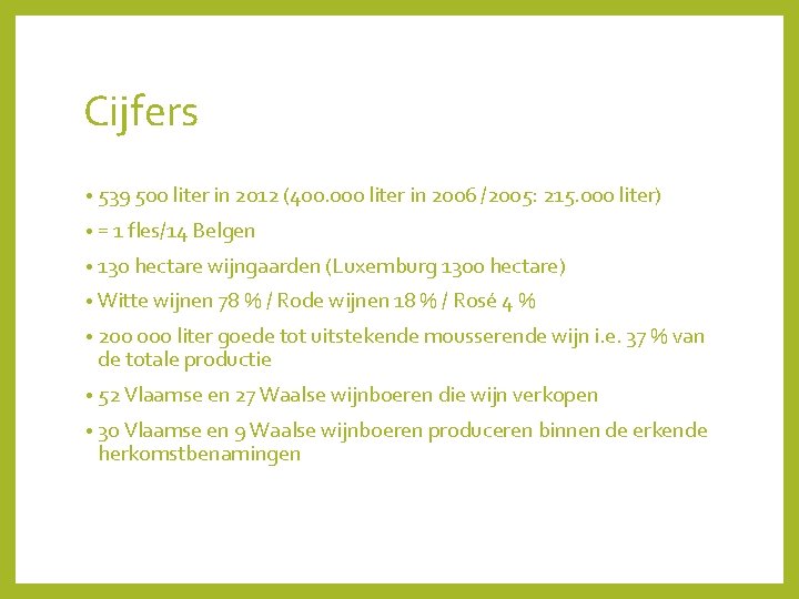 Cijfers • 539 500 liter in 2012 (400. 000 liter in 2006 /2005: 215.