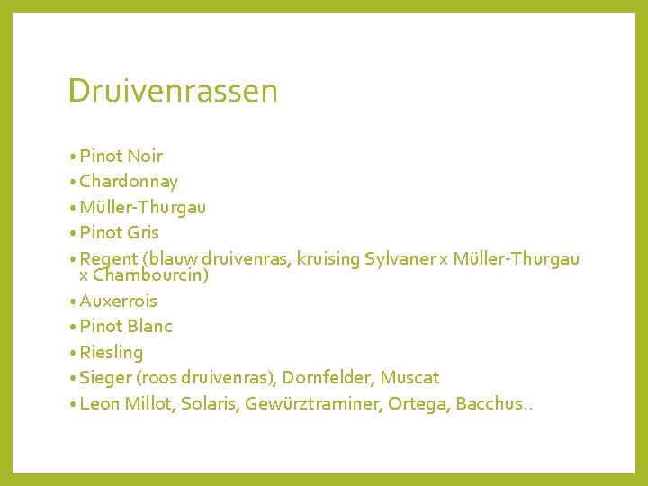 Druivenrassen • Pinot Noir • Chardonnay • Müller-Thurgau • Pinot Gris • Regent (blauw