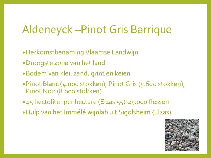 Aldeneyck –Pinot Gris Barrique • Herkomstbenaming Vlaamse Landwijn • Droogste zone van het land