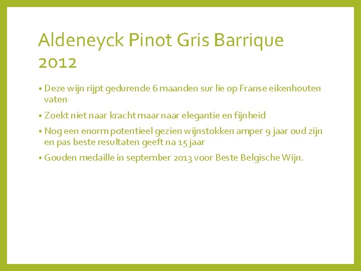 Aldeneyck Pinot Gris Barrique 2012 • Deze wijn rijpt gedurende 6 maanden sur lie