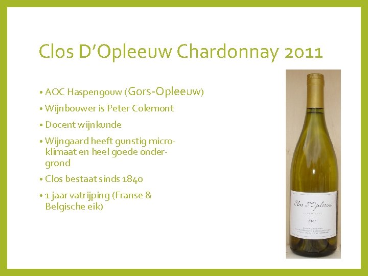 Clos D’Opleeuw Chardonnay 2011 • AOC Haspengouw (Gors-Opleeuw) • Wijnbouwer is Peter Colemont •