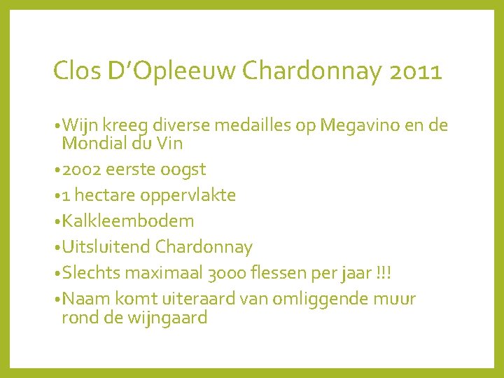 Clos D’Opleeuw Chardonnay 2011 • Wijn kreeg diverse medailles op Megavino en de Mondial