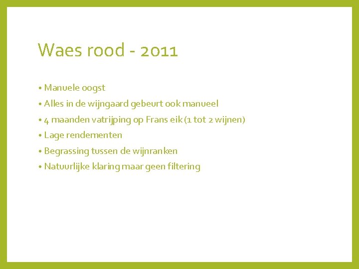 Waes rood - 2011 • Manuele oogst • Alles in de wijngaard gebeurt ook