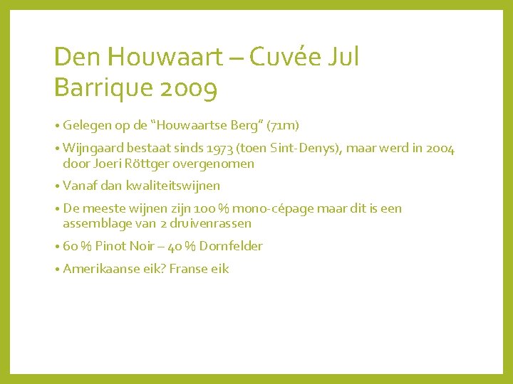 Den Houwaart – Cuvée Jul Barrique 2009 • Gelegen op de “Houwaartse Berg” (71