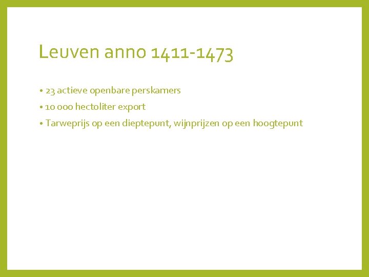 Leuven anno 1411 -1473 • 23 actieve openbare perskamers • 10 000 hectoliter export