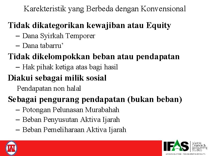 Karekteristik yang Berbeda dengan Konvensional Tidak dikategorikan kewajiban atau Equity – Dana Syirkah Temporer