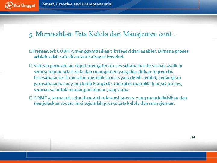 5. Memisahkan Tata Kelola dari Manajemen cont. . . �Framework COBIT 5 menggambarkan 7