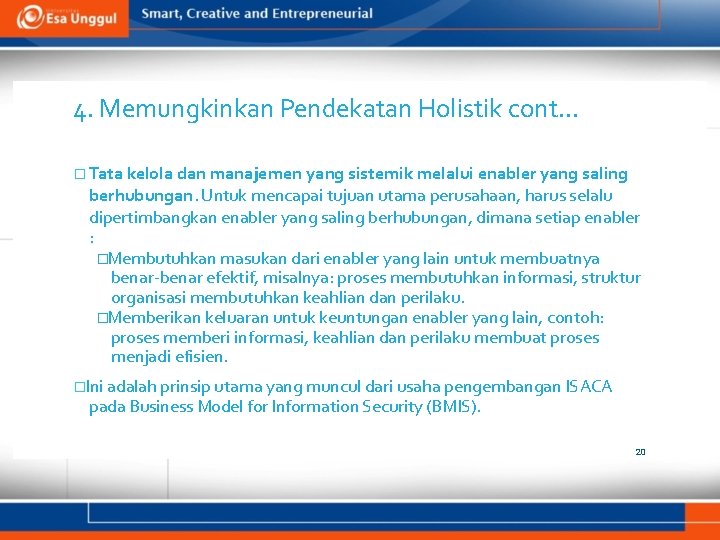 4. Memungkinkan Pendekatan Holistik cont. . . � Tata kelola dan manajemen yang sistemik