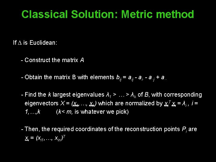 Classical Solution: Metric method If ∆ is Euclidean: - Construct the matrix A -