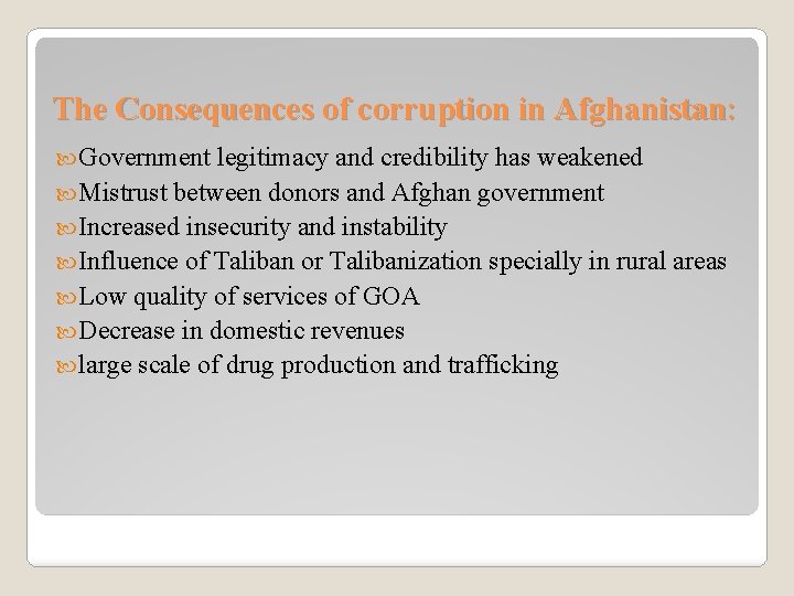 The Consequences of corruption in Afghanistan: Government legitimacy and credibility has weakened Mistrust between