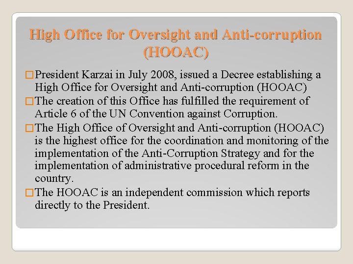 High Office for Oversight and Anti-corruption (HOOAC) � President Karzai in July 2008, issued