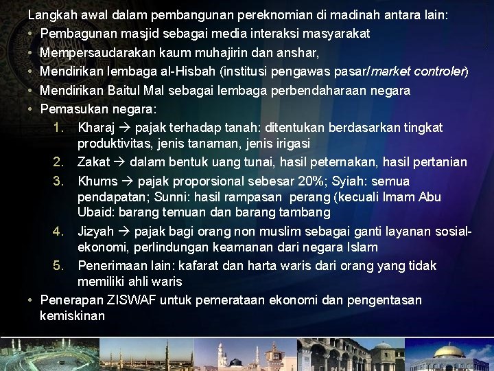 Langkah awal dalam pembangunan pereknomian di madinah antara lain: • Pembagunan masjid sebagai media