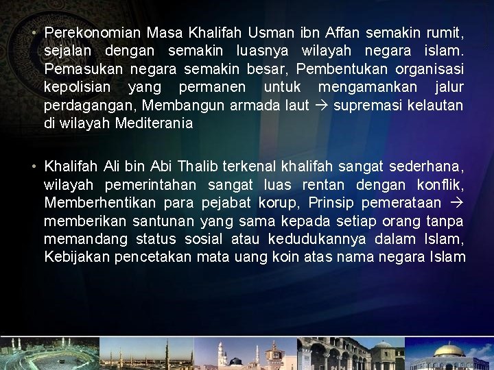  • Perekonomian Masa Khalifah Usman ibn Affan semakin rumit, sejalan dengan semakin luasnya