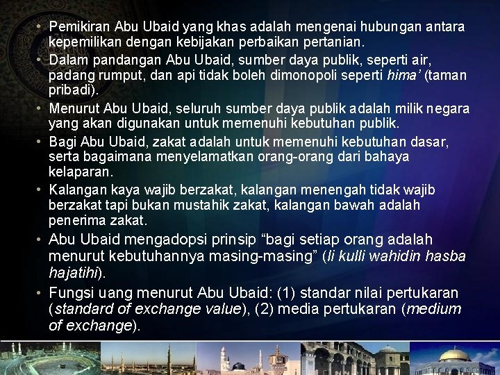  • Pemikiran Abu Ubaid yang khas adalah mengenai hubungan antara kepemilikan dengan kebijakan