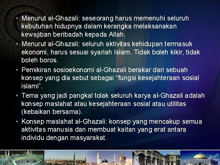  • Menurut al-Ghazali: seseorang harus memenuhi seluruh kebutuhan hidupnya dalam kerangka melaksanakan kewajiban