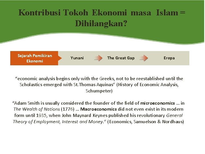 Kontribusi Tokoh Ekonomi masa Islam = Dihilangkan? Yunani The Great Gap Eropa “economic analysis