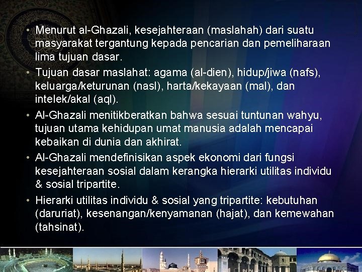  • Menurut al-Ghazali, kesejahteraan (maslahah) dari suatu masyarakat tergantung kepada pencarian dan pemeliharaan