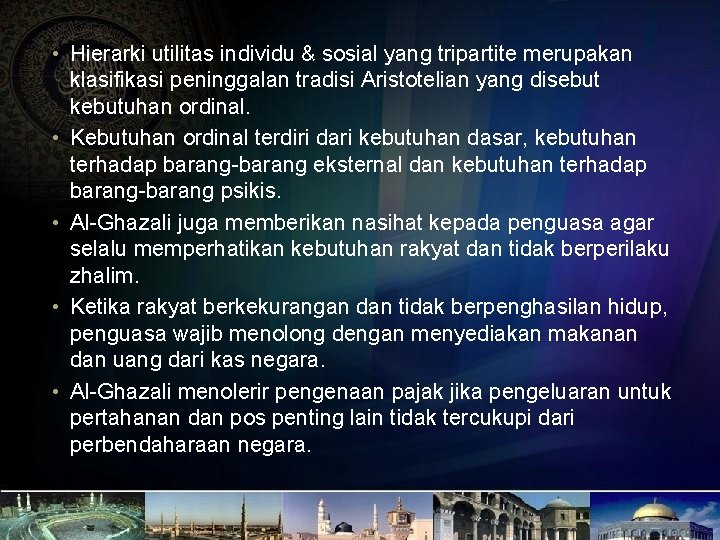  • Hierarki utilitas individu & sosial yang tripartite merupakan klasifikasi peninggalan tradisi Aristotelian