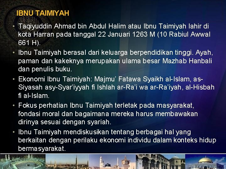IBNU TAIMIYAH • Taqiyuddin Ahmad bin Abdul Halim atau Ibnu Taimiyah lahir di kota