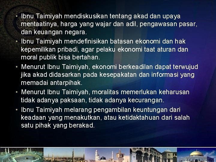  • Ibnu Taimiyah mendiskusikan tentang akad dan upaya mentaatinya, harga yang wajar dan