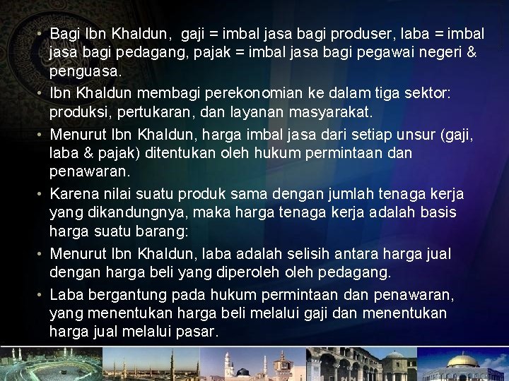  • Bagi Ibn Khaldun, gaji = imbal jasa bagi produser, laba = imbal