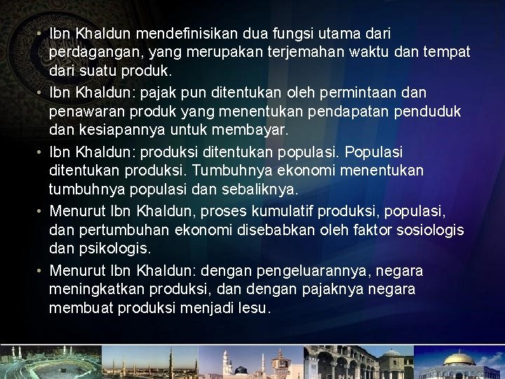  • Ibn Khaldun mendefinisikan dua fungsi utama dari perdagangan, yang merupakan terjemahan waktu