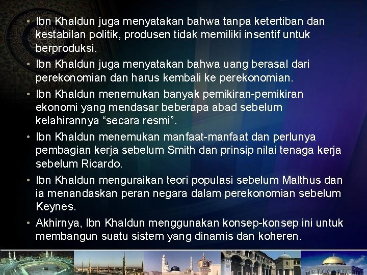  • Ibn Khaldun juga menyatakan bahwa tanpa ketertiban dan kestabilan politik, produsen tidak