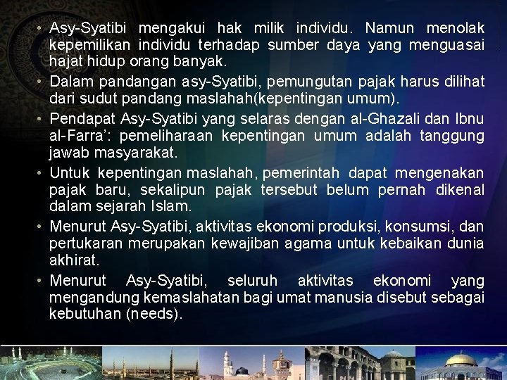  • Asy-Syatibi mengakui hak milik individu. Namun menolak kepemilikan individu terhadap sumber daya