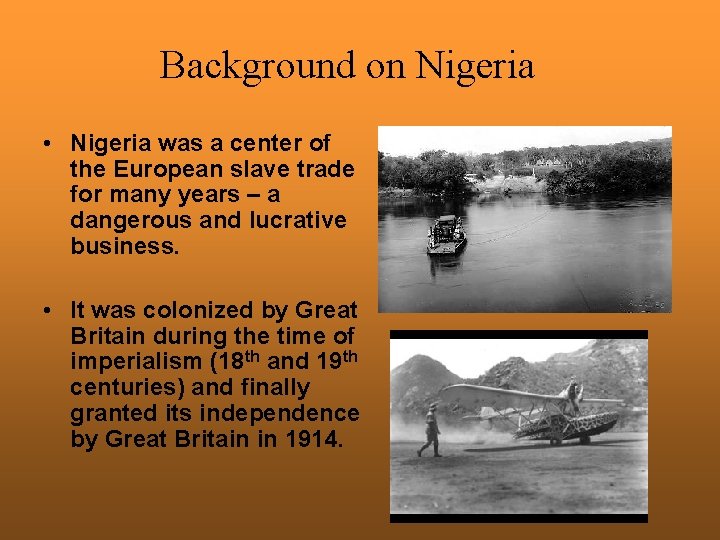 Background on Nigeria • Nigeria was a center of the European slave trade for