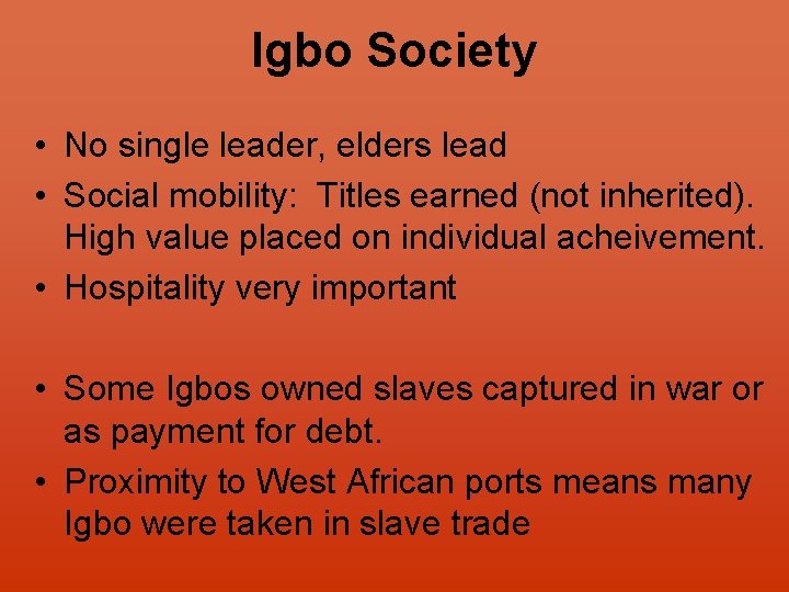 Igbo Society • No single leader, elders lead • Social mobility: Titles earned (not