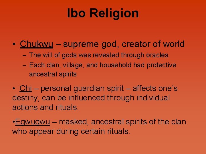 Ibo Religion • Chukwu – supreme god, creator of world – The will of
