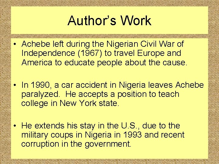 Author’s Work • Achebe left during the Nigerian Civil War of Independence (1967) to