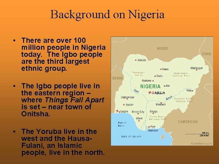 Background on Nigeria • There are over 100 million people in Nigeria today. The